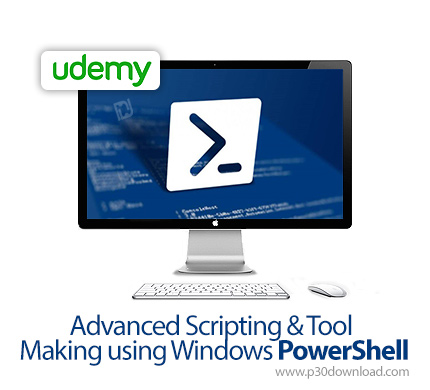 دانلود Udemy Advanced Scripting & Tool Making using Windows PowerShell - آموزش پیشرفته اسکریپت نویسی