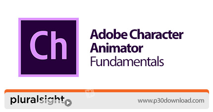 دانلود Pluralsight Adobe Character Animator Fundamentals - آموزش اصول و مبانی نرم افزار ادوبی کاراکت