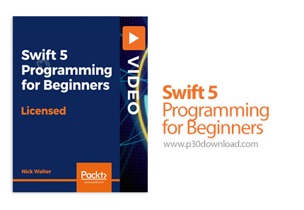 دانلود Packt Swift 5 Programming for Beginners - آموزش مقدماتی برنامه نویسی سوئیفت 5