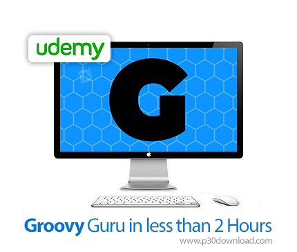 دانلود Udemy Groovy Guru in less than 2 Hours - آموزش کامل گروی در دو ساعت