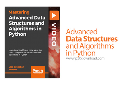 دانلود Packt Advanced Data Structures and Algorithms in Python - آموزش پیشرفته ساختمان داده و الگوری