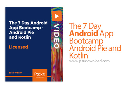 دانلود Packt The 7 Day Android App Bootcamp - Android Pie and Kotlin - آموزش توسعه اندروید با کوتلین
