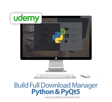 دانلود Udemy Build Full Download Manager | Python & PyQt5 - آموزش کامل ساخت نرم افزار مدیریت دانلود 