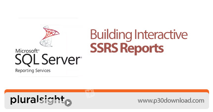 دانلود Pluralsight Building Interactive SSRS Reports - آموزش ساخت گزارش های تعاملی اس اس آر اس