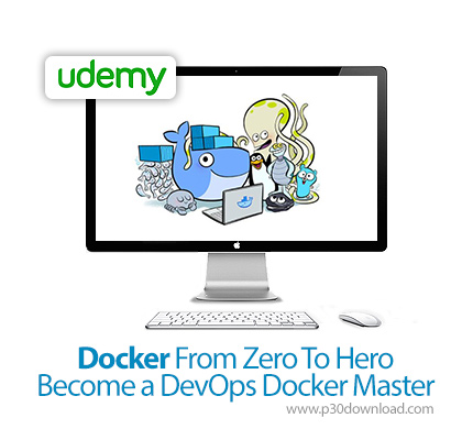 دانلود Udemy Docker, From Zero To Hero: Become a DevOps Docker Master - آموزش مقدماتی تا پیشرفته داک