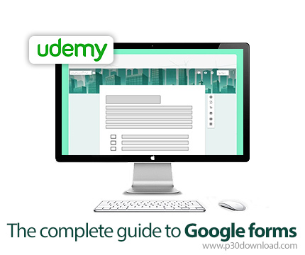 دانلود Udemy The complete guide to Google forms - آموزش کامل گوگل فرم