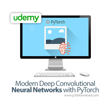 دانلود Udemy Modern Deep Convolutional Neural Networks with PyTorch - آموزش شبکه های عصبی مدرن مفهوم