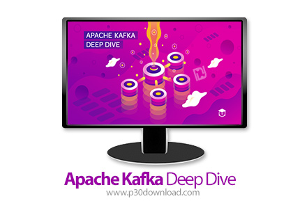 دانلود Apache Kafka Deep Dive - آموزش عمیق آپاچی کافکا
