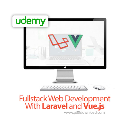 دانلود Udemy Fullstack Web Development With Laravel and Vue.js - آموزش کامل توسعه وب با لاراول و ووی