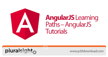 دانلود Pluralsight AngularJS Learning Paths - AngularJS Tutorials - آموزش کامل دوره های آنگولار جی ا