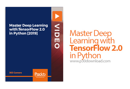 دانلود Packt Master Deep Learning with TensorFlow 2.0 in Python - آموزش تسلط بر یادگیری عمیق با تنسو