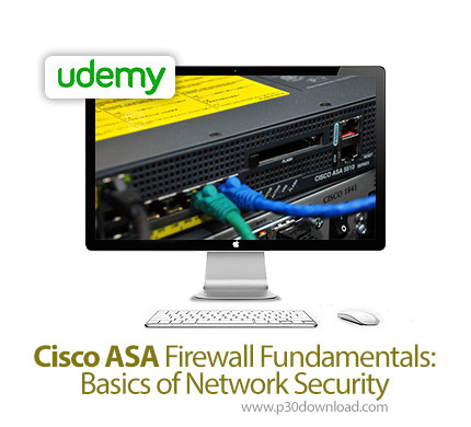 دانلود Udemy Cisco ASA Firewall Fundamentals: Basics of Network Security - آموزش اصول و مبانی امنیت 