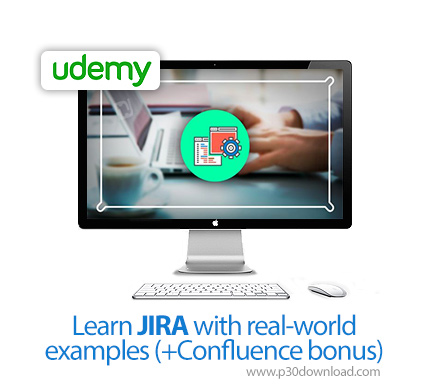 دانلود Udemy Learn JIRA with real-world examples (+Confluence bonus) - آموزش جیرا همراه با مثال های 