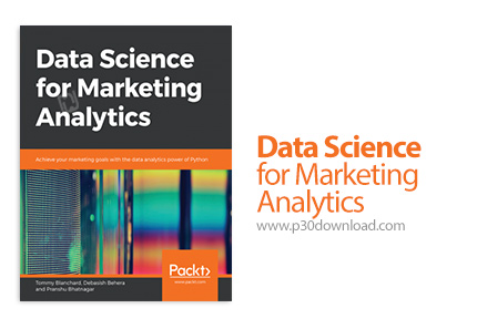 دانلود Packt Data Science for Marketing Analytics - آموزش علوم داده برای مارکتینگ آنالیز