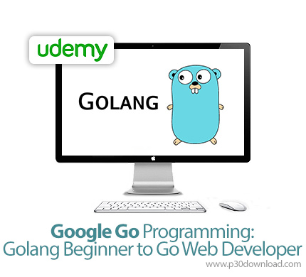 دانلود Udemy Google Go Programming: Golang Beginner to Go Web Developer - آموزش مقدماتی تا پیشرفته ز
