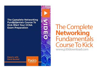 دانلود Packt The Complete Networking Fundamentals Course To Kick-Start Your CCNA Exam Preparation - 
