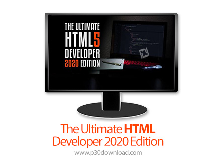 دانلود Udemy The Ultimate HTML Developer 2020 Edition - آموزش کامل توسعه اچ تی ام ال 2020
