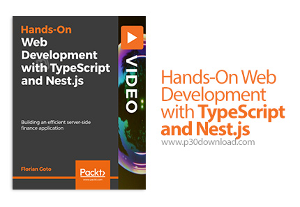دانلود Packt Hands-On Web Development with TypeScript and Nest.js - آموزش توسعه وب با تایپ اسکریپت و