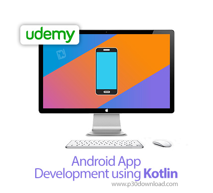 دانلود Udemy Android App Development using Kotlin - آموزش توسعه اپ های اندروید با کوتلین