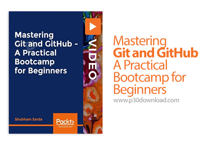 دانلود Packt Mastering Git and GitHub - A Practical Bootcamp for Beginners - آموزش مقدماتی تسلط بر گ