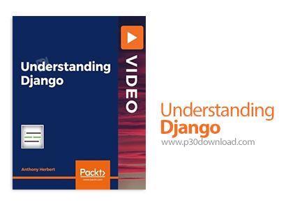 دانلود Packt Understanding Django - آموزش یادگیری جنگو