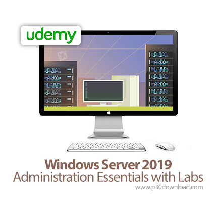 دانلود Udemy Windows Server 2019 Administration Essentials with Labs - آموزش مدیریت ویندوز سرور 2019