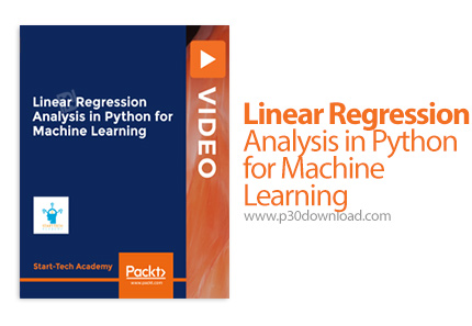 دانلود Packt Linear Regression Analysis in Python for Machine Learning - آموزش آنالیز رگرسیون خطی در