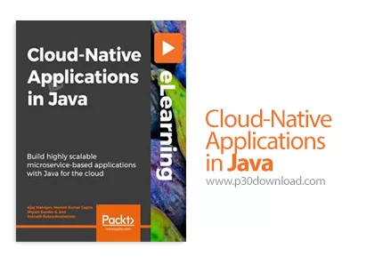 دانلود Packt Cloud-Native Applications in Java - آموزش ساخت اپ های بومی ابری در جاوا