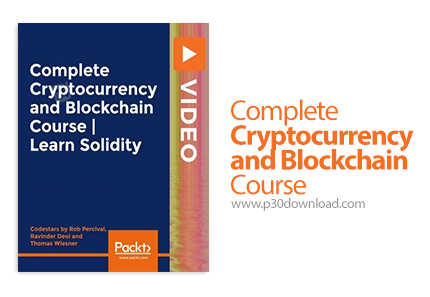 دانلود Packt Complete Cryptocurrency and Blockchain Course - آموزش کامل بلاک چین و کریپتوکارنسی