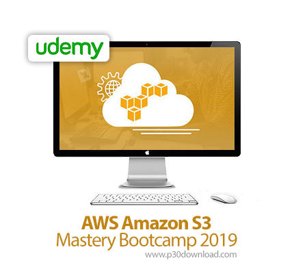 دانلود Udemy AWS Amazon S3 Mastery Bootcamp (2019) - آموزش تسلط بر وب سرویس های آمازون