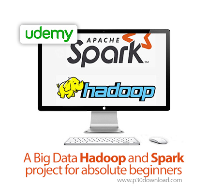 دانلود Udemy A Big Data Hadoop and Spark project for absolute beginners - آموزش مقدماتی بیگ دیتا هاد