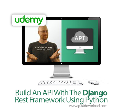 دانلود Udemy Build An API With The Django Rest Framework Using Python - آموزش ساخت ای پی آی با جنگو 