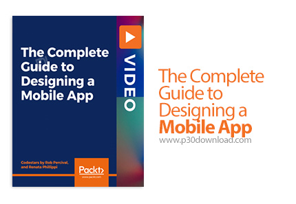 دانلود Packt The Complete Guide to Designing a Mobile App - آموزش کامل طراحی اپ موبایل