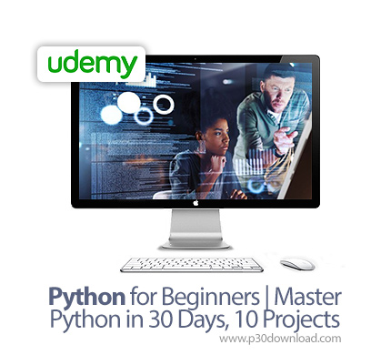 دانلود Udemy Python for Beginners | Master Python in 30 Days, 10 Projects - آموزش مقدماتی تسلط بر پا