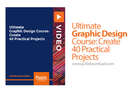 دانلود Packt Ultimate Graphic Design Course: Create 40 Practical Projects - آموزش بی نهایت طراحی گرا