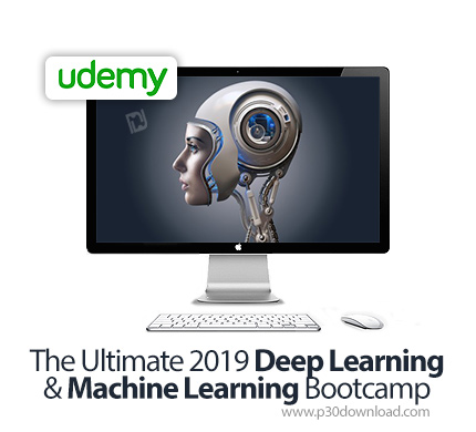 دانلود Udemy The Ultimate 2019 Deep Learning & Machine Learning Bootcamp - آموزش کامل یادگیری عمیق و