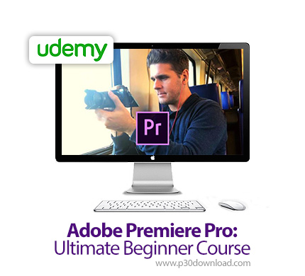 دانلود Udemy Adobe Premiere Pro: Ultimate Beginner Course - آموزش مقدماتی ادوبی پریمایر پرو