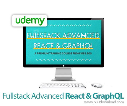 دانلود Udemy Fullstack Advanced React & GraphQL - آموزش کامل پیشرفته ری اکت و گراف کیو ال