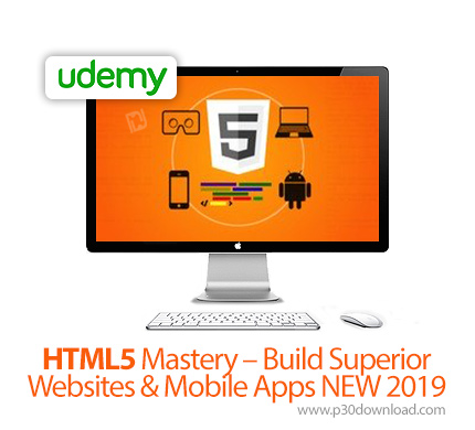 دانلود Udemy HTML5 Mastery - Build Superior Websites & Mobile Apps NEW 2019 - آموزش ساخت وب سایت ها 