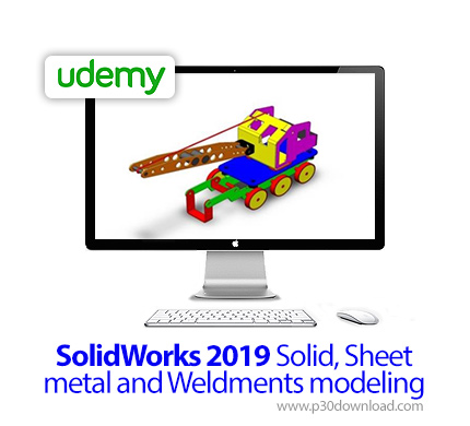 دانلود Udemy SolidWorks 2019 Solid, Sheet metal and Weldments modeling - آموزش جامدات، صحات فلزی و م