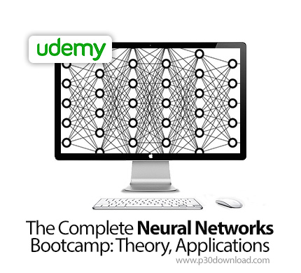 دانلود Udemy The Complete Neural Networks Bootcamp: Theory, Applications - آموزش کامل تئوری و اپ های
