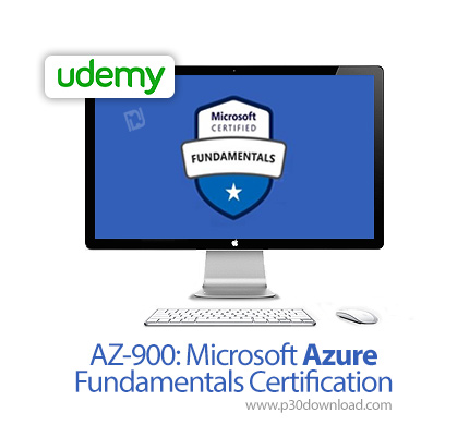دانلود Udemy AZ-900: Microsoft Azure Fundamentals Certification - آموزش اصول و مبانی مایکروسافت آژور