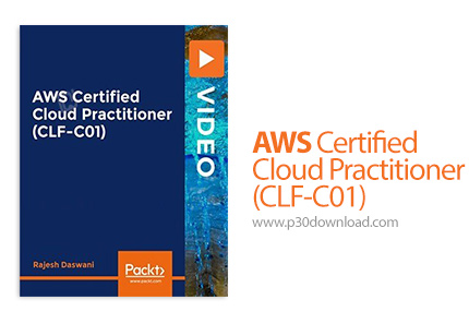 دانلود Packt AWS Certified Cloud Practitioner (CLF-C01) - آموزش مدرک تخصصی وب سرویس های ابری آمازون