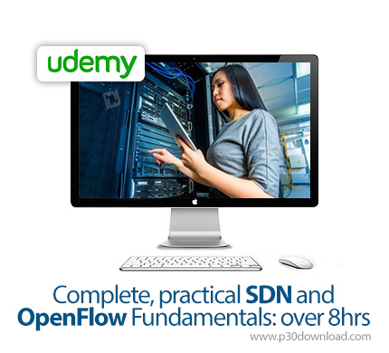 دانلود Udemy Complete, practical SDN and OpenFlow Fundamentals: over 8hrs - آموزش کامل اس دی ان و او