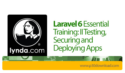 دانلود Lynda Laravel 6 Essential Training: II Testing, Securing and Deploying Apps - آموزش تست، امنی