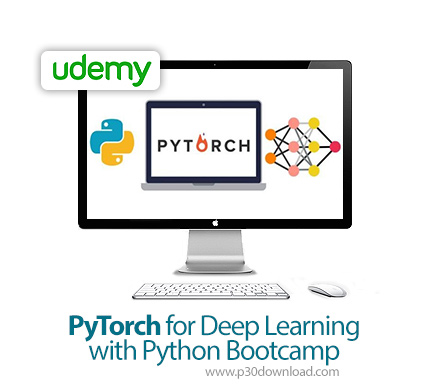 دانلود Udemy PyTorch for Deep Learning with Python Bootcamp - آموزش پای تورچ برای یادگیری عمیق با پا