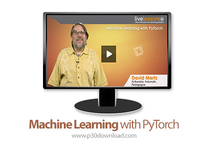 دانلود Livelessons Machine Learning with PyTorch - آموزش یادگیری ماشین با پای تورچ