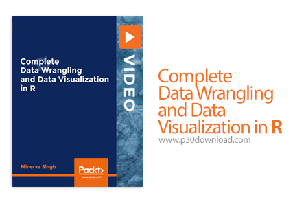 دانلود Packt Complete Data Wrangling and Data Visualization in R - آموزش کامل گردآوری و مصورسازی داد