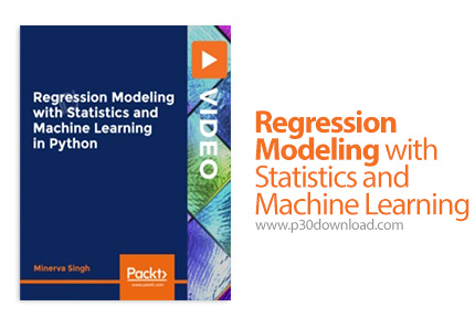 دانلود Packt Regression Modeling with Statistics and Machine Learning in Python - آموزش مدلسازی رگرس