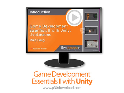 دانلود Livelessons Game Development Essentials II with Unity - آموزش توسعه بازی با یونیتی